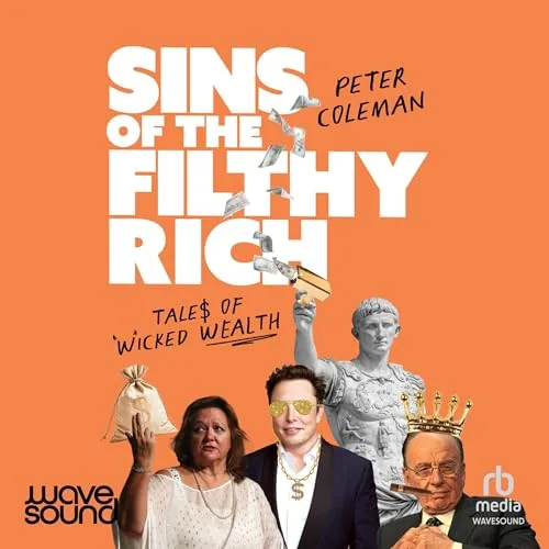 Sins of the Filthy Rich By Peter Coleman